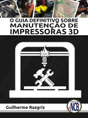 cover image of O Guia Definitivo sobre Manutenção de Impressoras 3D